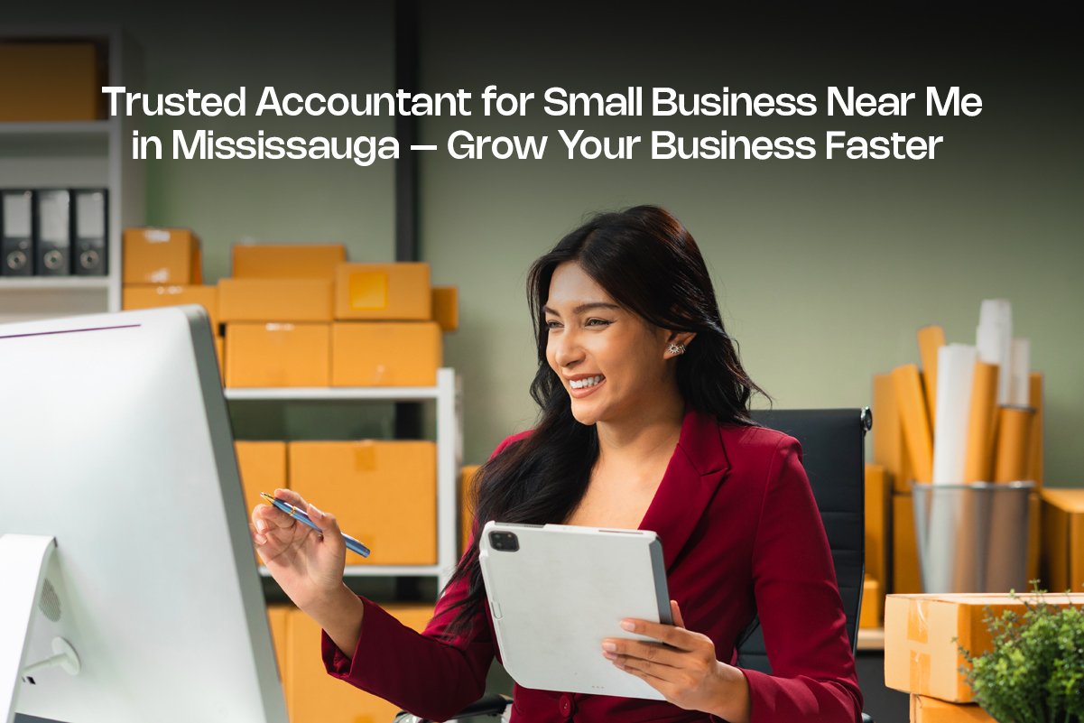 Trusted Accountant for Small Business Near Me in Mississauga